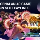 Pengenalan 40 Game Mesin Slot Paylines 6